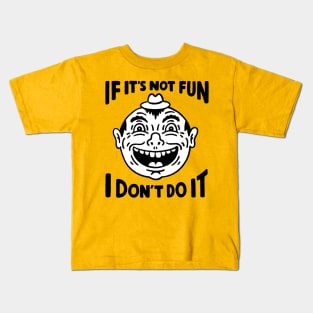 If Not Fun Kids T-Shirt